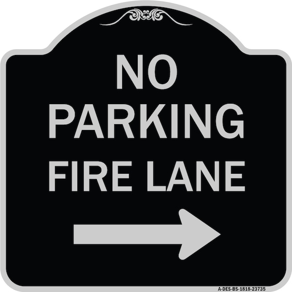 Signmission No Parking Fire Lane W/ Right Arrow Heavy-Gauge Aluminum Sign, 18" x 18", BS-1818-23735 A-DES-BS-1818-23735 - main